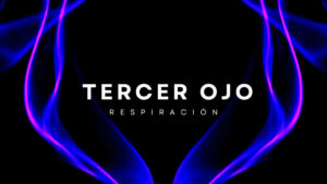 Respiración para la Activación de la Intuición: Abre tu Tercer Ojo y Expande tu Conciencia